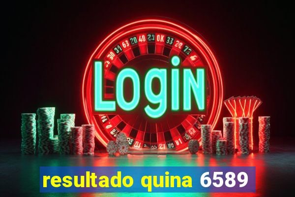 resultado quina 6589